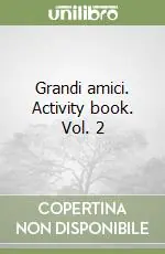 Occasione Imperdibile Grandi amici. Activity book. Vol. 2