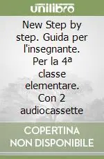 Offerta Limitata New Step by step. Guida per l‘insegnante. Per la 4ª classe elementare. Con 2 audiocassette
