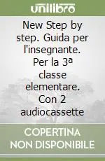 New Step by step. Guida per l‘insegnante. Per la 3ª classe elementare. Con 2 audiocassette Reso Gratuito