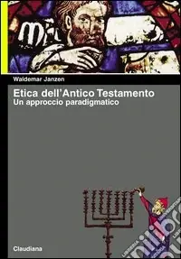 Etica dell‘Antico Testamento. Un approccio paradigmatico Quantità Limitata