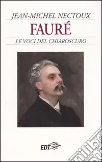 Fauré. Le voci del chiaroscuro Prezzo Di Fabbrica