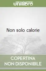 Non solo calorie Miglior Prezzo