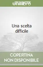 Una scelta difficile Solo Oggi