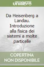 Affare Da Heisenberg a Landau. Introduzione alla fisica dei sistemi a molte particelle