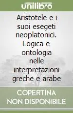 Aristotele e i suoi esegeti neoplatonici. Logica e ontologia nelle interpretazioni greche e arabe Affare