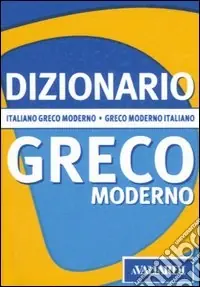 Promozione Esclusiva Dizionario greco moderno. Italiano-greco moderno, greco moderno-italiano