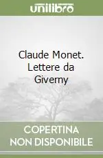Claude Monet. Lettere da Giverny Promozione Esclusiva