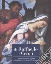 Da Raffaello a Ceruti. Capolavori della pittura dalla pinacoteca Tosio Martinengo. Catalogo della mostra (Brescia, 23 ottobre 2004-20 marzo 2005) Spedizione Espresso