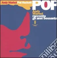 Nuovo Arrivo Pop. Andy Warhol racconta gli anni Sessanta