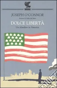 Dolce libertà. Un irlandese in America Occasione Imperdibile