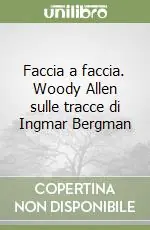 Compra Oggi Stesso Faccia a faccia. Woody Allen sulle tracce di Ingmar Bergman