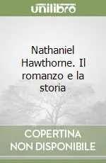 Esclusivo Nathaniel Hawthorne. Il romanzo e la storia