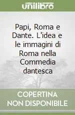 Papi, Roma e Dante. L‘idea e le immagini di Roma nella Commedia dantesca Promozione