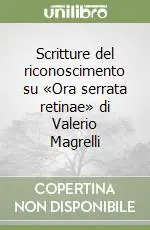 Scritture del riconoscimento su «Ora serrata retinae» di Valerio Magrelli Spedizione Espresso