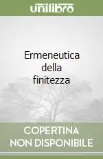 Esclusivo Ermeneutica della finitezza