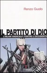 Il partito di Dio. L‘Islam radicale contro l‘Occidente Soddisfatti O Rimborsati