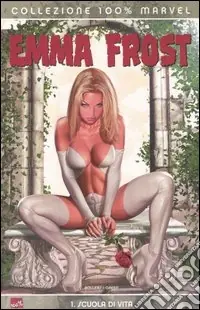 Popolare Scuola di vita. Emma Frost. Vol. 1