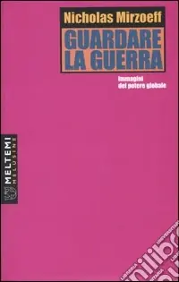 Pagamento Sicuro Guardare la guerra. Immagini del potere globale