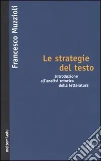 Le strategie del testo. Introduzione all‘analisi retorica della letteratura Offerta Del Giorno