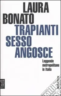 Soddisfatti O Rimborsati Trapianti, sesso, angosce. Leggende metropolitane in Italia
