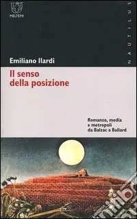 Il senso della posizione. Romanzo, media e metropoli da Balzac a Ballard Spedizione Espresso