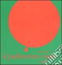 Il palloncino rosso. Ediz. illustrata Compra Oggi Stesso