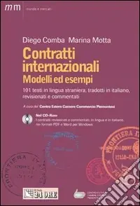 Consegna Rapida Contratti internazionali. Modelli ed esempi. 101 testi in lingua straniera, tradotti in italiano, revisionati e commentati. Con CD-ROM