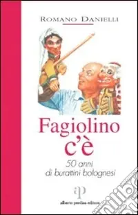 Promo Stagionale Fagiolino c‘è. 50 anni di burattini bolognesi