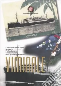 Offerta Lampo Viminale. I fasti sulle grandi rotte, la guerra, l‘affondamento e l‘esplorazione della grande nave italiana