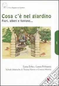 Cosa c‘è nel giardino. Fiori, alberi e fontane... Acquista Ora