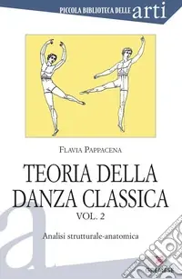 Offerta Lampo Teoria della danza classica. Vol. 2 Analisi strutturale-anatomica