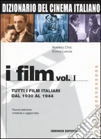 Must-Have Dizionario del cinema italiano. I film. Vol. 1 Tutti i film italiani dal 1930 al 1944