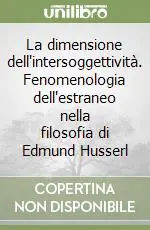 La dimensione dell‘intersoggettività. Fenomenologia dell‘estraneo nella filosofia di Edmund Husserl Professionale