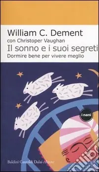 Scelto Dai Clienti Il sonno e i suoi segreti. Dormire bene per vivere meglio