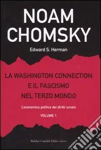 La Washington connection e il fascismo nel Terzo mondo (1)L‘economia politica dei diritti umani Ordina Subito