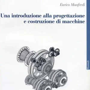 Una introduzione alla progettazione e costruzione di macchine Ultimissimo Modello