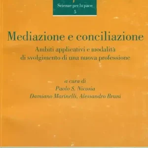 Mediazione e conciliazione. Ambiti applicativi e modalità di svolgimento di una nuova professione Ultime Pezzi