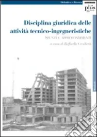 Offerta Speciale Disciplina giuridica delle attività tecnico-ingegneristiche. Spunti e approfondimenti