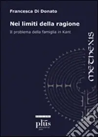 Nei limiti della ragione. Il problema della famiglia in Kant Miglior Prezzo