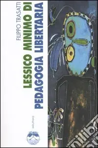 Occasione Imperdibile Lessico minimo di pedagogia libertaria