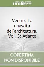 Super Prezzo Ventre. La rinascita dell‘architettura. Vol. 3 Atlante