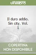 Subito Disponibile Il duro addio. Sin city. Vol. 1