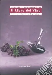 Il libro del vino. Manuale teorico & pratico Offerta Lampo