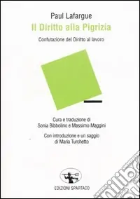Il diritto alla pigrizia. Confutazione del Diritto al lavoro Saldi