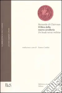 Il libro della nuova cavalleria-De laude novae militiae Saldi