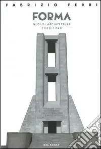 Forma. Nudi di architettura 1930-1940. Catalogo della mostra (Roma). Ediz. italiana e inglese Subito Disponibile