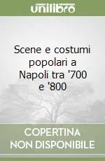 Scene e costumi popolari a Napoli tra ‘700 e ‘800 Soddisfatti O Rimborsati