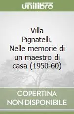Villa Pignatelli. Nelle memorie di un maestro di casa (1950-60) Soddisfatti O Rimborsati