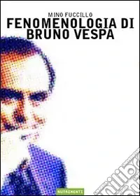 Fenomenologia di Bruno Vespa Offerta Lampo