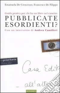 Ultime Pezzi Pubblicate esordienti? Guida pratica per chi ha un libro nel cassetto
